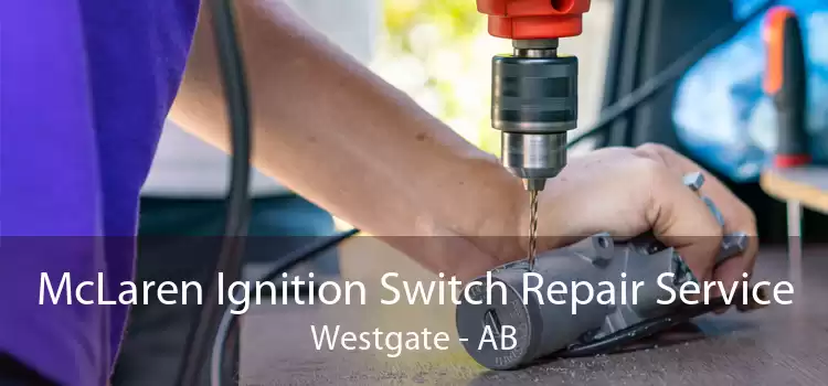 McLaren Ignition Switch Repair Service Westgate - AB