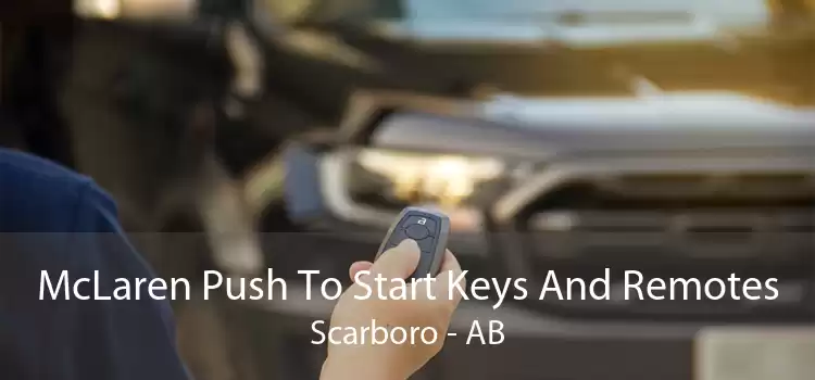 McLaren Push To Start Keys And Remotes Scarboro - AB