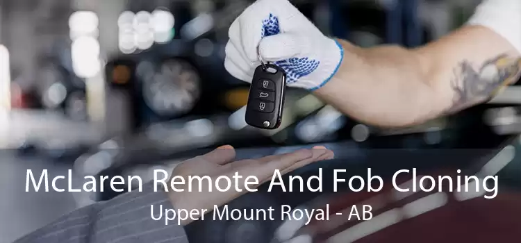 McLaren Remote And Fob Cloning Upper Mount Royal - AB