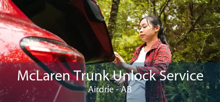 McLaren Trunk Unlock Service Airdrie - AB