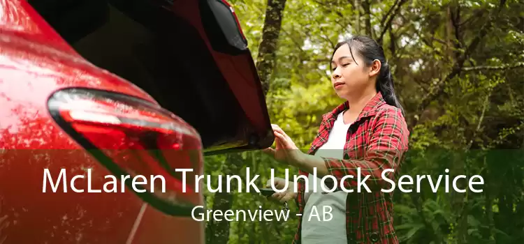 McLaren Trunk Unlock Service Greenview - AB