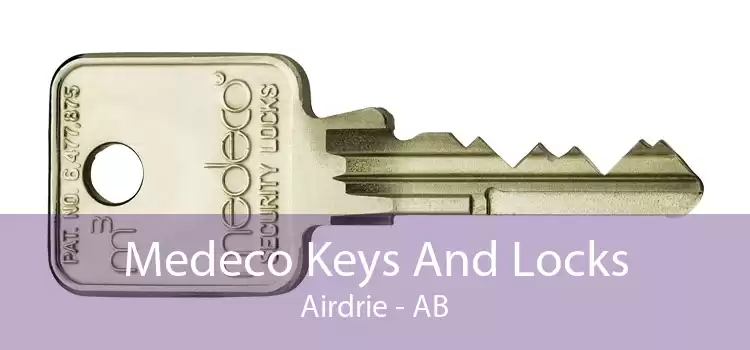 Medeco Keys And Locks Airdrie - AB