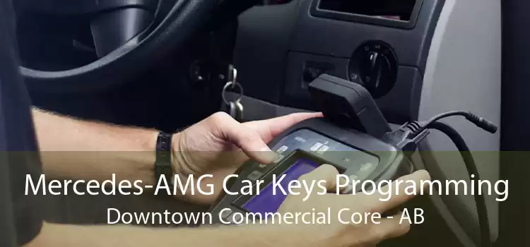 Mercedes-AMG Car Keys Programming Downtown Commercial Core - AB