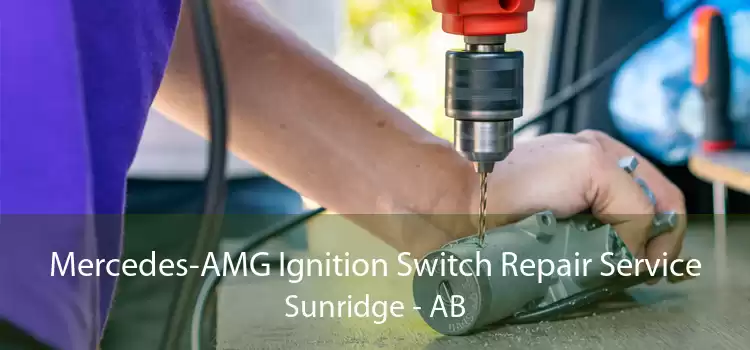 Mercedes-AMG Ignition Switch Repair Service Sunridge - AB