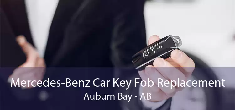 Mercedes-Benz Car Key Fob Replacement Auburn Bay - AB