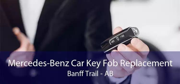Mercedes-Benz Car Key Fob Replacement Banff Trail - AB