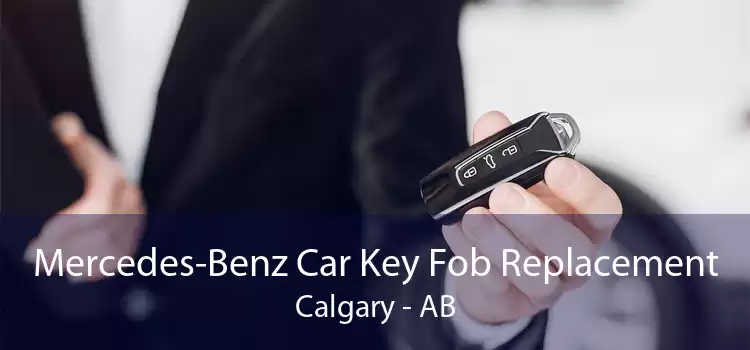 Mercedes-Benz Car Key Fob Replacement Calgary - AB