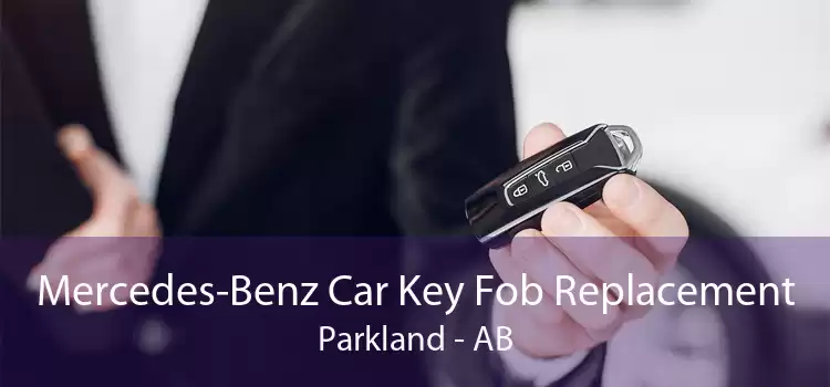 Mercedes-Benz Car Key Fob Replacement Parkland - AB