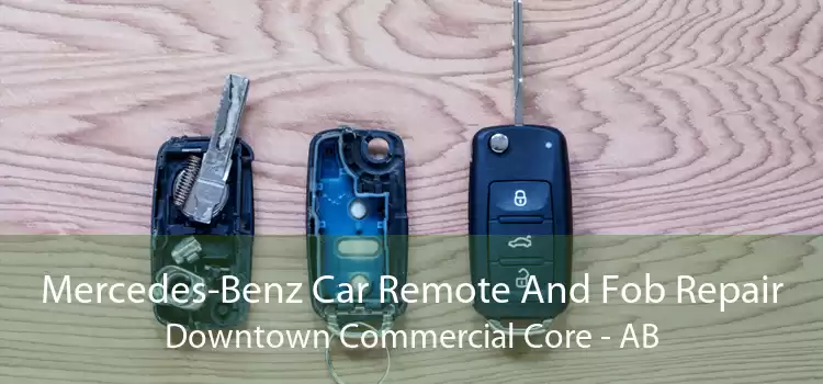 Mercedes-Benz Car Remote And Fob Repair Downtown Commercial Core - AB