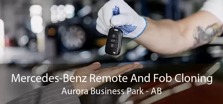 Mercedes-Benz Remote And Fob Cloning Aurora Business Park - AB