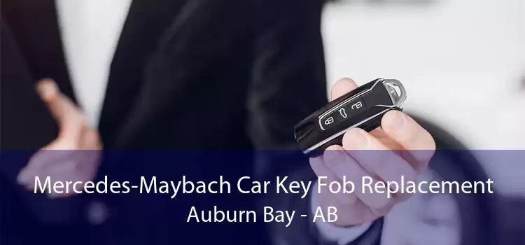 Mercedes-Maybach Car Key Fob Replacement Auburn Bay - AB