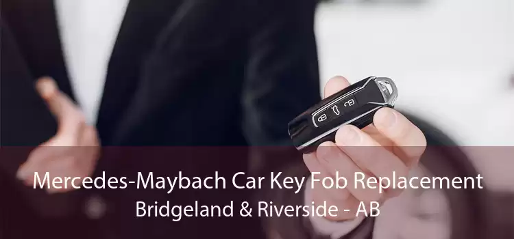 Mercedes-Maybach Car Key Fob Replacement Bridgeland & Riverside - AB