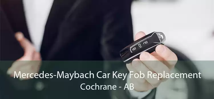 Mercedes-Maybach Car Key Fob Replacement Cochrane - AB