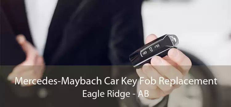 Mercedes-Maybach Car Key Fob Replacement Eagle Ridge - AB
