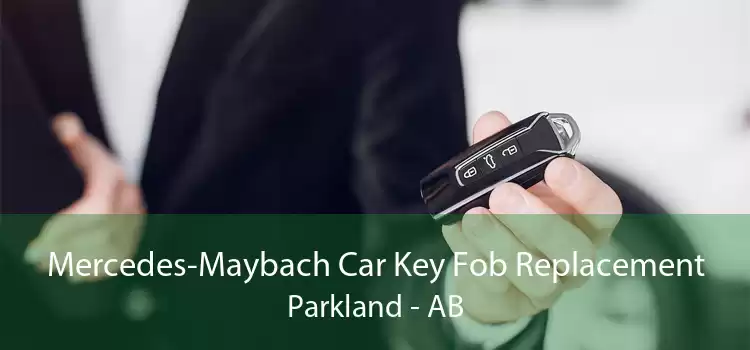 Mercedes-Maybach Car Key Fob Replacement Parkland - AB