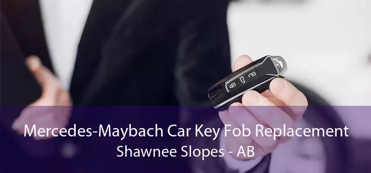 Mercedes-Maybach Car Key Fob Replacement Shawnee Slopes - AB