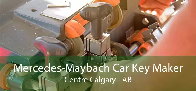 Mercedes-Maybach Car Key Maker Centre Calgary - AB