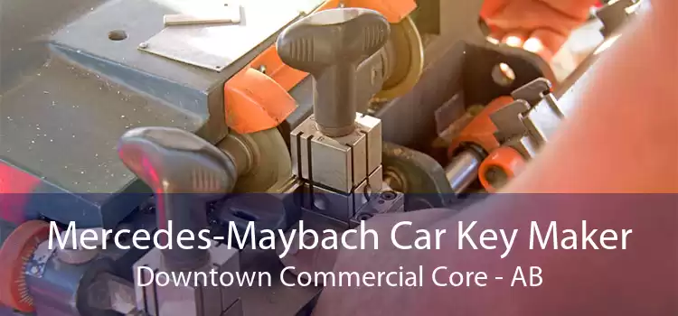 Mercedes-Maybach Car Key Maker Downtown Commercial Core - AB