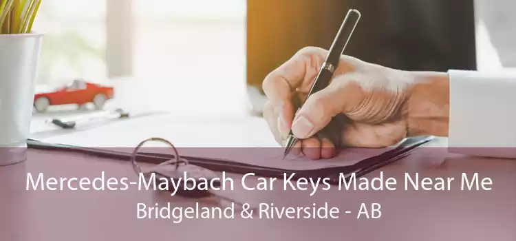 Mercedes-Maybach Car Keys Made Near Me Bridgeland & Riverside - AB
