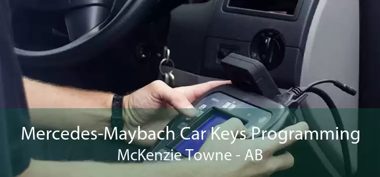 Mercedes-Maybach Car Keys Programming McKenzie Towne - AB