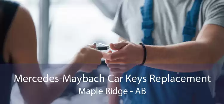 Mercedes-Maybach Car Keys Replacement Maple Ridge - AB