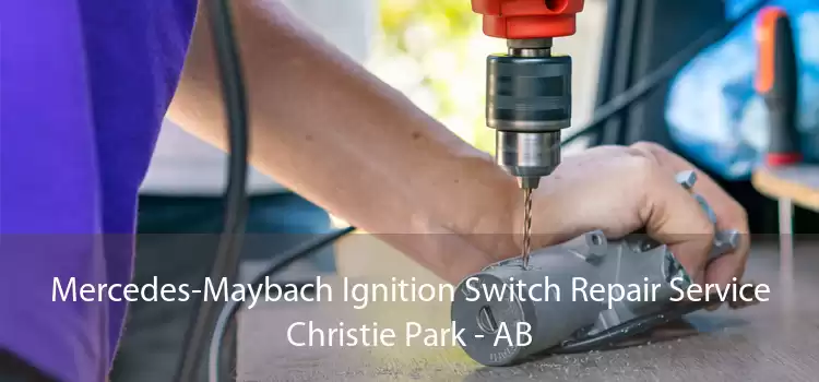 Mercedes-Maybach Ignition Switch Repair Service Christie Park - AB