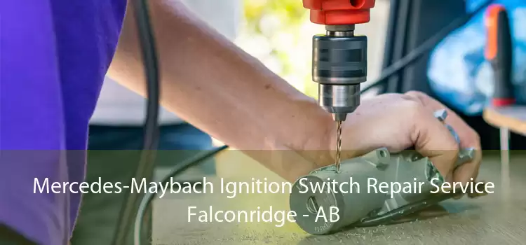 Mercedes-Maybach Ignition Switch Repair Service Falconridge - AB