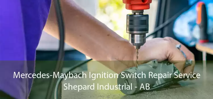 Mercedes-Maybach Ignition Switch Repair Service Shepard Industrial - AB