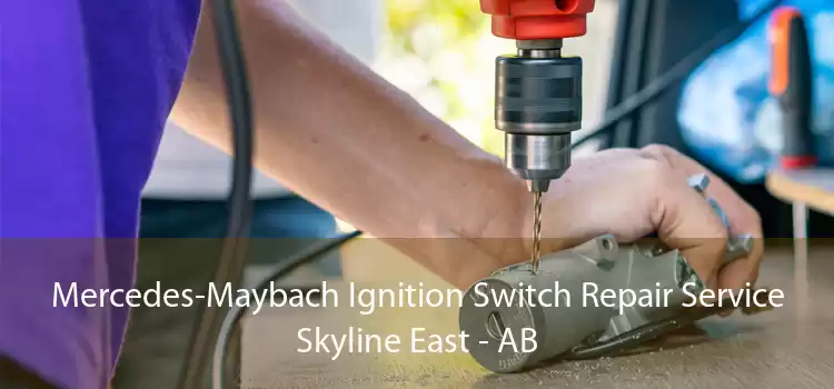 Mercedes-Maybach Ignition Switch Repair Service Skyline East - AB