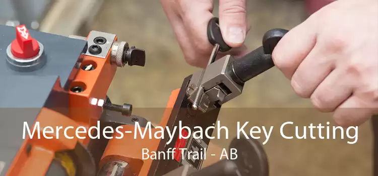 Mercedes-Maybach Key Cutting Banff Trail - AB