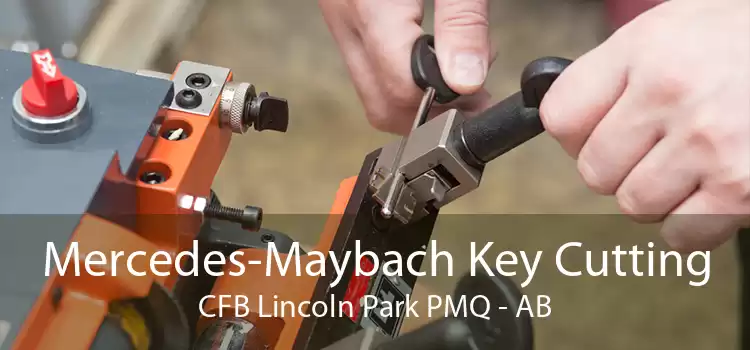 Mercedes-Maybach Key Cutting CFB Lincoln Park PMQ - AB