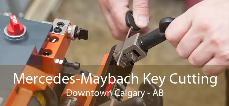 Mercedes-Maybach Key Cutting Downtown Calgary - AB