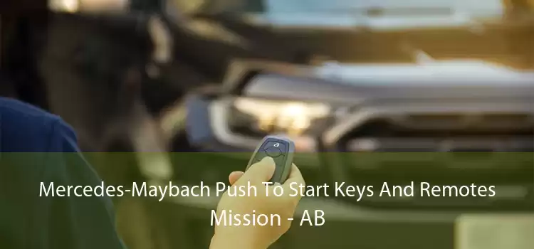 Mercedes-Maybach Push To Start Keys And Remotes Mission - AB