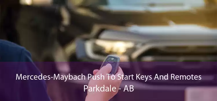 Mercedes-Maybach Push To Start Keys And Remotes Parkdale - AB