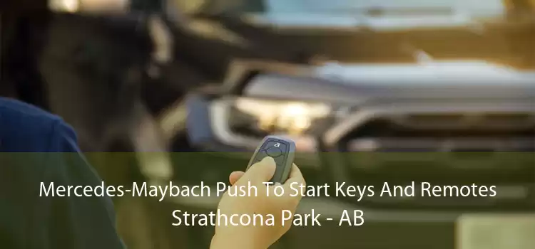 Mercedes-Maybach Push To Start Keys And Remotes Strathcona Park - AB