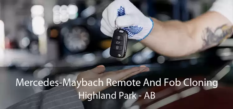 Mercedes-Maybach Remote And Fob Cloning Highland Park - AB