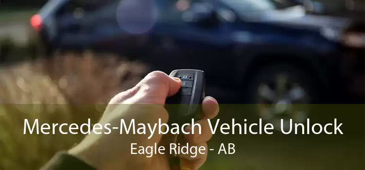 Mercedes-Maybach Vehicle Unlock Eagle Ridge - AB