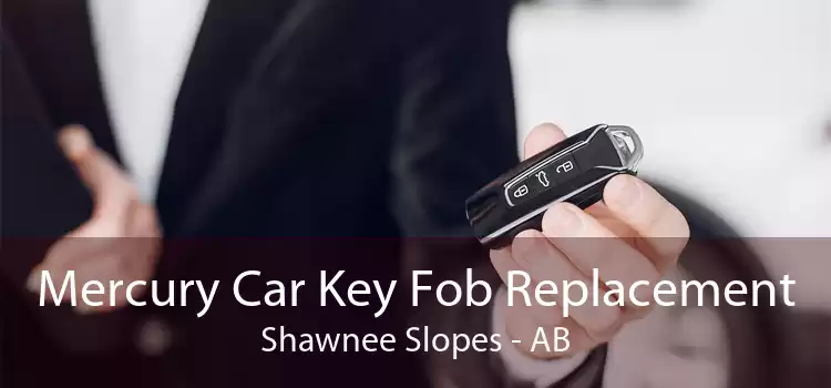 Mercury Car Key Fob Replacement Shawnee Slopes - AB
