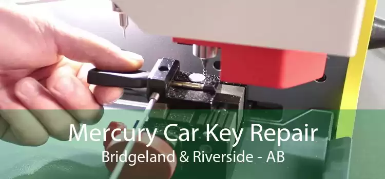 Mercury Car Key Repair Bridgeland & Riverside - AB