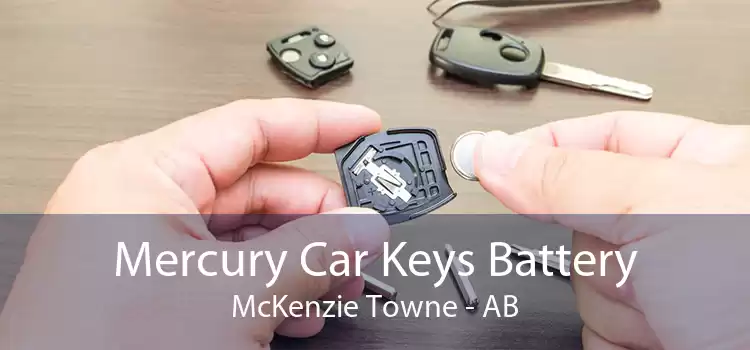 Mercury Car Keys Battery McKenzie Towne - AB