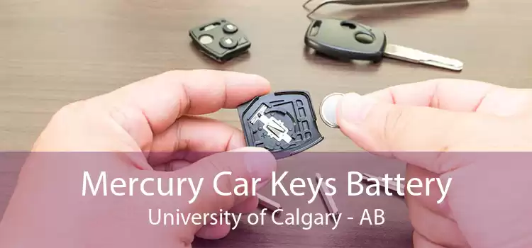 Mercury Car Keys Battery University of Calgary - AB