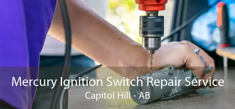 Mercury Ignition Switch Repair Service Capitol Hill - AB