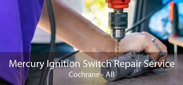 Mercury Ignition Switch Repair Service Cochrane - AB