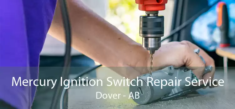 Mercury Ignition Switch Repair Service Dover - AB