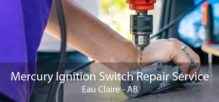 Mercury Ignition Switch Repair Service Eau Claire - AB