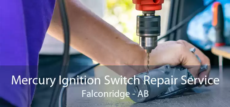 Mercury Ignition Switch Repair Service Falconridge - AB