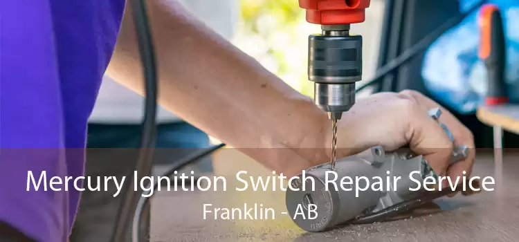 Mercury Ignition Switch Repair Service Franklin - AB