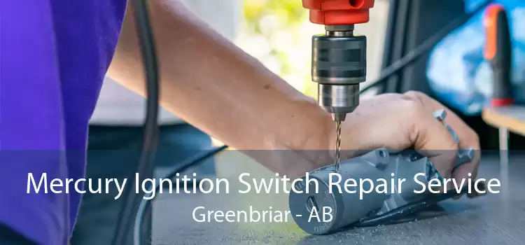 Mercury Ignition Switch Repair Service Greenbriar - AB