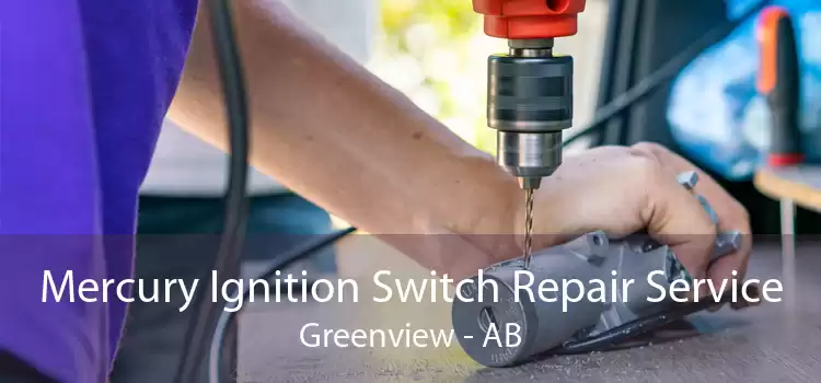 Mercury Ignition Switch Repair Service Greenview - AB