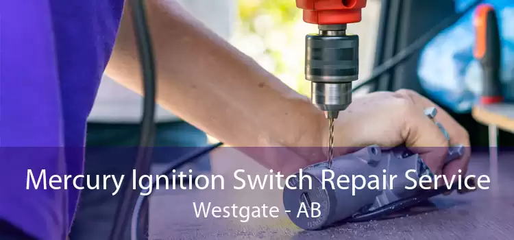Mercury Ignition Switch Repair Service Westgate - AB